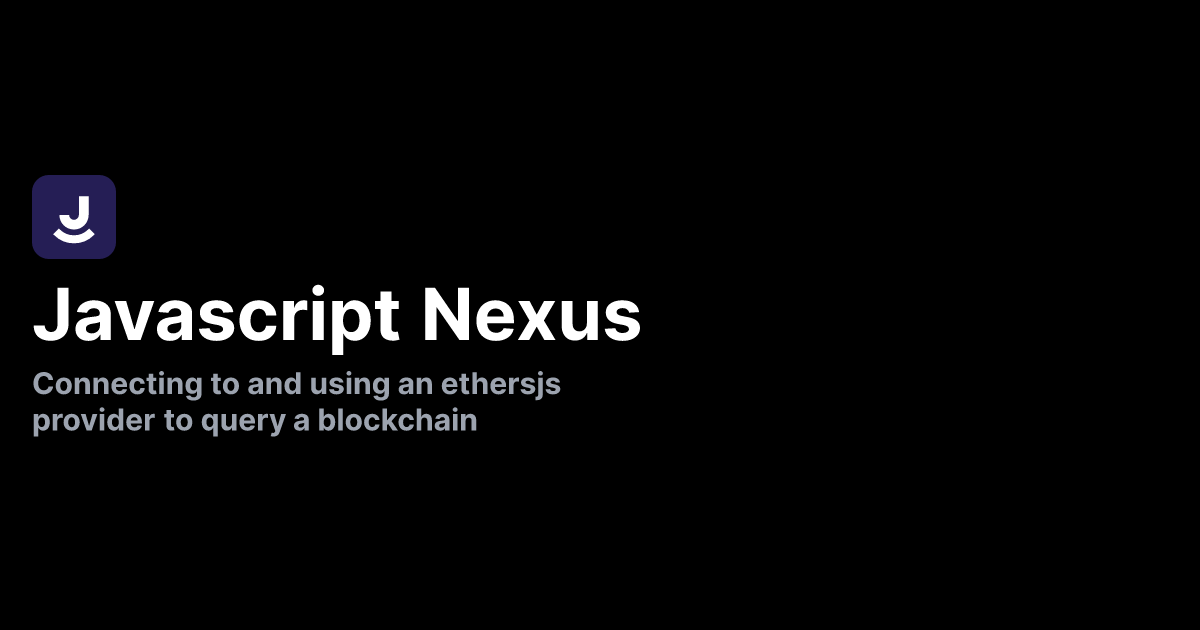 Connecting to and using an ethersjs provider to query a blockchain ...